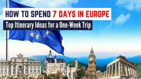 5 Europe Itinerary Ideas | The Best Way to Spend 7 Days in Europe and Explore Multiple Cities!