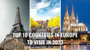 Top 10 Countries in Europe to Visit in 2023 | Europe Travel Guide | Universe Travels