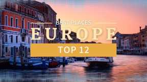 Visiting These 12 European Places is the Ultimate Travel Adventure
