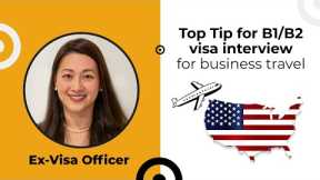 Need a B1/B2 for business travel? How to ace your visa interview