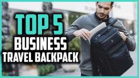 Top 5 Best Business Travel Backpack of 2022