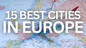 15 Best Cities in Europe | 15 Best European Cities to Visit