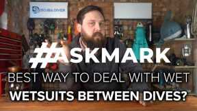 Wet Wetsuits and Multi-Dive Trips #AskMark #scuba @ScubaDiverMagazine