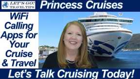 CRUISE NEWS! WIFI CALLING APPS ON A CRUISE SHIP & TRAVELING INTERNATIONALLY PRINCESS CRUISES
