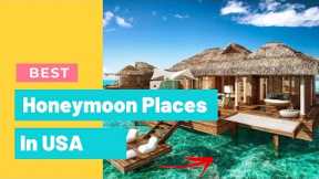 8 Best Honeymoon Places in USA