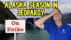 ALASKA CRUISES COULD BE INTERUPTED BY STRIKES  - CRUISE NEWS
