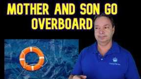 MOTHER AND SON GO OVERBOARD - CRUISE NEWS
