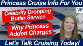 CRUISE NEWS! PORT CHANGES CELEBRITY DROPPING BUTLER WHY NEW PRINCESS CHARGES CHRISTMAS MARKET CRUISE