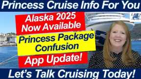 CRUISE NEWS! PRINCESS APP UPDATED ALASKA 2025 ITINERARIES RELEASED ANOTHER PRINCESS PERK IS GONE