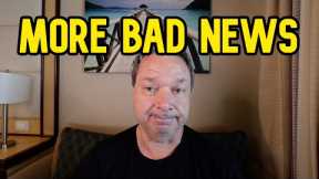 MORE BAD NEWS ON THIS CRUISE, I'M LOSING MY HOUSE
