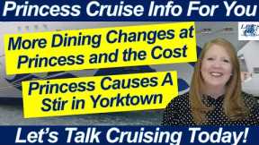 CRUISE NEWS! MORE DINING CHANGES AT PRINCESS LOS ANGELES CRUISE TARIFF INCREASE YORKTOWN CRUISES