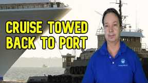 CRUISE SHIP BREAKS DOWN AND IS TOWED BACK TO PORT - CRUISE NEWS