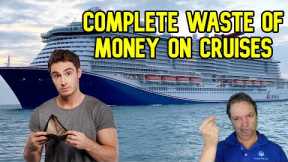 THESE ARE A WASTE OF MONEY ON CRUISE SHIPS