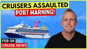 ⚠️PORT WARNING after Cruisers Assaulted & Top 10 Cruise News