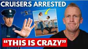 CRUISER ARREST STIRS UPROAR, Wild Excursions, Cruise Delays & More