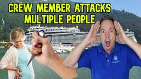 CREW MEMBER ATTACKS  MULTIPLE PEOPLE ON CRUISE SHIP - CRUISE NEWS