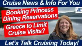 CRUISE NEWS! Greece to Limit Cruise Visits? Booking Princess Dining Reservations! Onboard Update