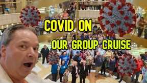 WE CAUGHT COVID ON OUR GROUP CRUISE  - CRUISE NEWS