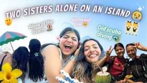Two Sisters *ALONE* On An Island! 😭😭 *We did SCUBA DIVING! 🤿🏝️ || Tejasvi Rajput ||