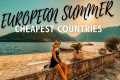 5 CHEAPEST EUROPEAN Countries SUMMER