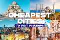 10 CHEAPEST CITIES to Visit in EUROPE 
