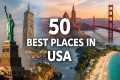 50 Best Places to Visit in the USA