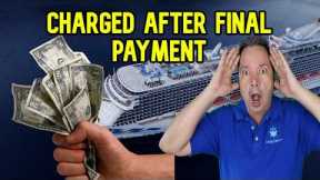 CRUISE LINE MAY CHARGE YOU MORE EVEN AFTER FINAL PAYMENT IS DONE