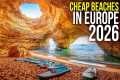 10 CHEAPEST EUROPE BEACHES you must