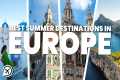 BEST SUMMER DESTINATIONS IN EUROPE